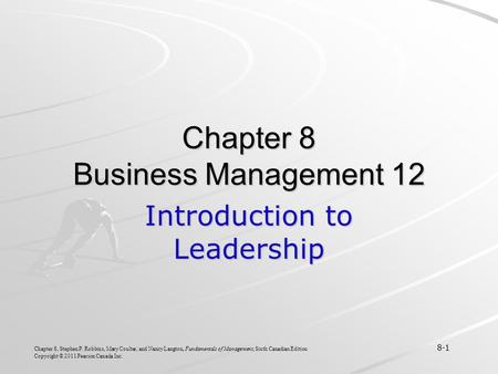 Chapter 8, Stephen P. Robbins, Mary Coulter, and Nancy Langton, Fundamentals of Management, Sixth Canadian Edition 8-1 Copyright © 2011 Pearson Canada.