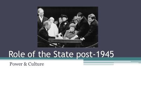 Role of the State post-1945 Power & Culture.