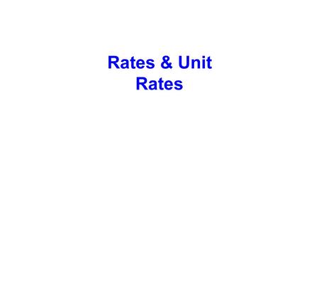Rates & Unit Rates. What is a rate? A rate is a ratio that is used to compare measurements with different units. What is a unit rate? A Unit Rate - is.