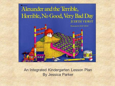 An Integrated Kindergarten Lesson Plan By Jessica Parker.