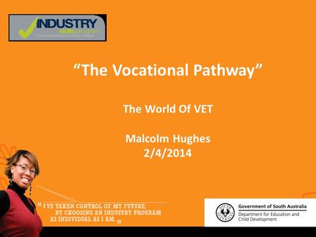 “The Vocational Pathway” The World Of VET Malcolm Hughes 2/4/2014.