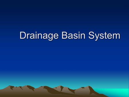 Drainage Basin System. 1. Introduction The circulation of water between atmosphere, land and ocean is referred as the hydrological cycle The drainage.