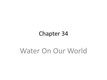 Chapter 34 Water On Our World. Hydrologic Cycle.
