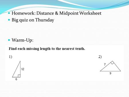 Homework: Distance & Midpoint Worksheet Big quiz on Thursday Warm-Up: