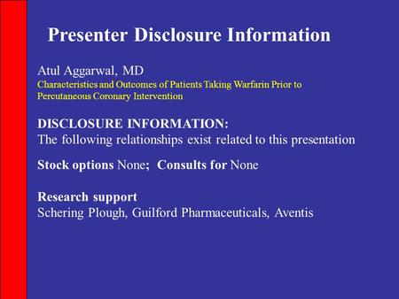 Presenter Disclosure Information DISCLOSURE INFORMATION: The following relationships exist related to this presentation Stock options None; Consults for.