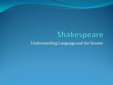 Understanding Language and the Sonnet