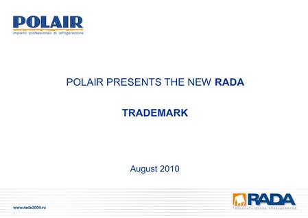 August 2010 POLAIR PRESENTS THE NEW RADA TRADEMARK.