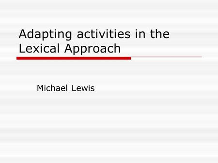 Adapting activities in the Lexical Approach