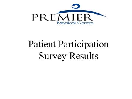 Patient Participation Survey Results. In general what is the quality of your health?