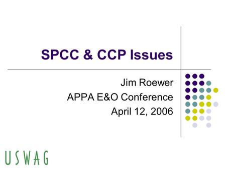 SPCC & CCP Issues Jim Roewer APPA E&O Conference April 12, 2006.