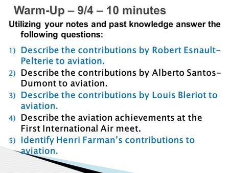 Utilizing your notes and past knowledge answer the following questions: 1) Describe the contributions by Robert Esnault- Pelterie to aviation. 2) Describe.