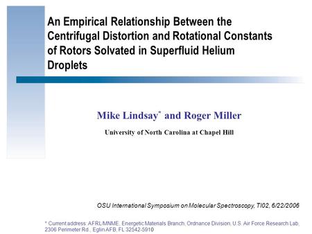 Mike Lindsay * and Roger Miller University of North Carolina at Chapel Hill OSU International Symposium on Molecular Spectroscopy, TI02, 6/22/2006 * Current.