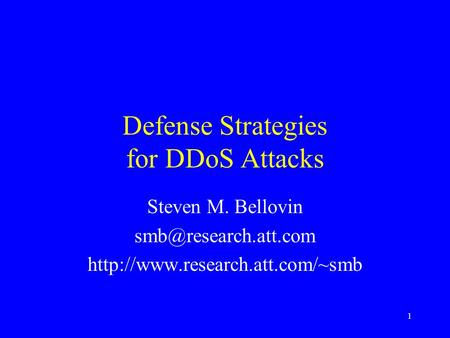 1 Defense Strategies for DDoS Attacks Steven M. Bellovin