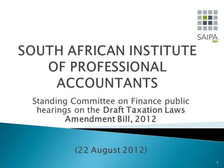 Standing Committee on Finance public hearings on the Draft Taxation Laws Amendment Bill, 2012 (22 August 2012) 1.
