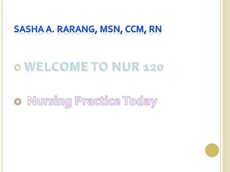 C URRENT N URSING P RACTICE Domain of Nursing Practice Wide variety of roles and responsibilities to meet the health care needs of society.