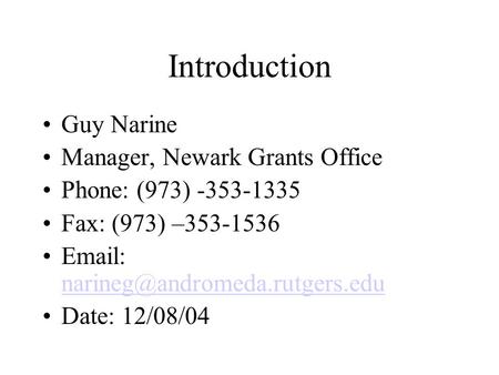 Introduction Guy Narine Manager, Newark Grants Office Phone: (973) -353-1335 Fax: (973) –353-1536