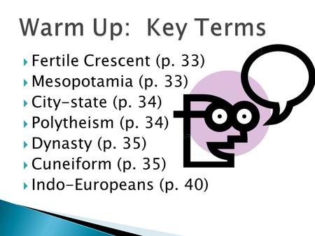 Warm Up: Key Terms Fertile Crescent (p. 33) Mesopotamia (p. 33)