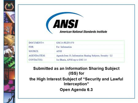 1 Submitted as an Information Sharing Subject (ISS) for the High Interest Subject of “Security and Lawful Interception” Open Agenda 6.3 DOCUMENT #:GSC14-PLEN-070.