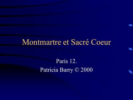 Montmartre et Sacré Coeur Paris 12. Patricia Barry © 2000.