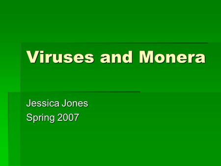 Viruses and Monera Jessica Jones Spring 2007. What do these diseases have in common? Measles  Mumps