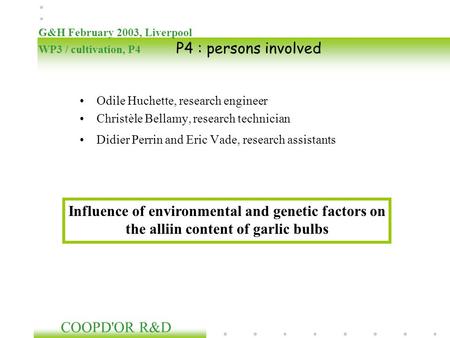 Odile Huchette, research engineer Christèle Bellamy, research technician Didier Perrin and Eric Vade, research assistants G&H February 2003, Liverpool.