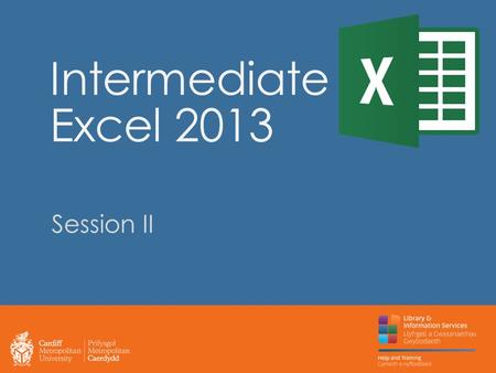 Intermediate Excel 2013 Session II. Previously… By the end of this session you should be able to: Use the filter tool to only display data that meets.