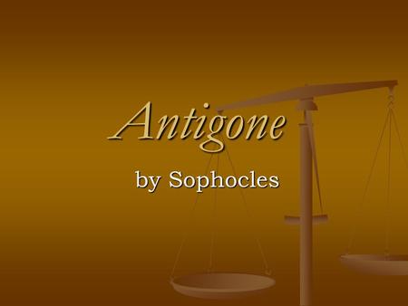 Antigone by Sophocles.