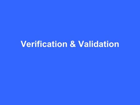 Verification & Validation. Batch processing In a batch processing system, documents such as sales orders are collected into batches of typically 50 documents.