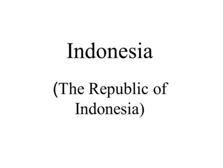 Indonesia (The Republic of Indonesia). The flag of Indonesia has two equal horizontal bands of red (top) and white Red symbolizes courage White represents.