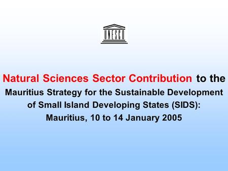 Natural Sciences Sector Contribution to the Mauritius Strategy for the Sustainable Development of Small Island Developing States (SIDS): Mauritius, 10.