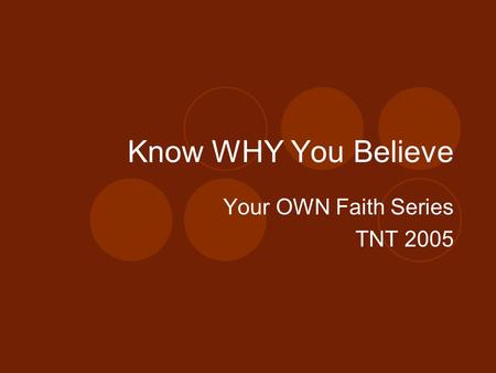 Know WHY You Believe Your OWN Faith Series TNT 2005.