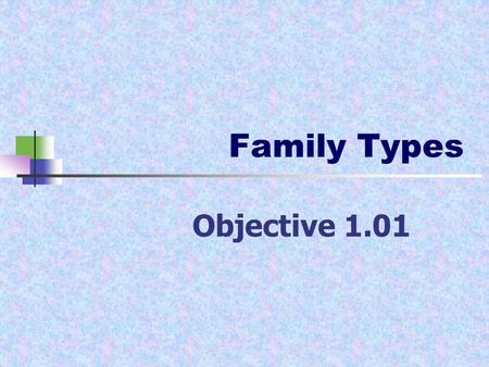 Family Types Objective 1.01.