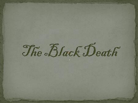 .. The Black Death was one of the most devastating pandemics in human history.