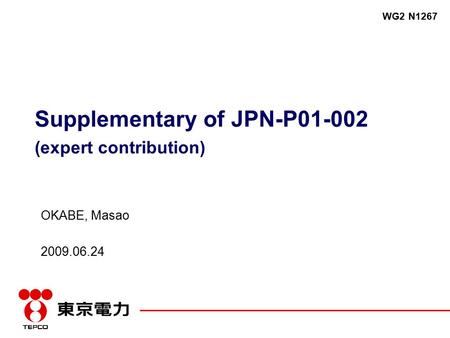 Supplementary of JPN-P01-002 (expert contribution) OKABE, Masao 2009.06.24 WG2 N1267.