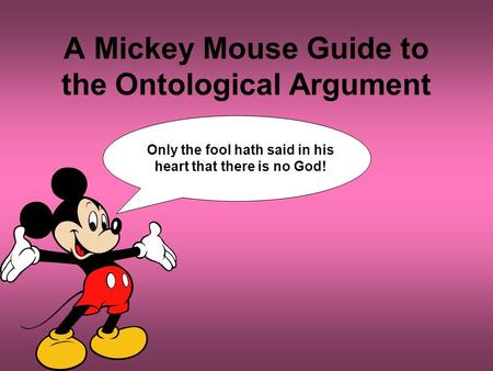 A Mickey Mouse Guide to the Ontological Argument