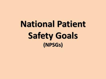 National Patient Safety Goals (NPSGs)