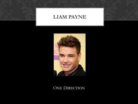 O NE D IRECTION LIAM PAYNE. Personal Information.