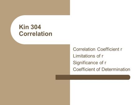 Kin 304 Correlation Correlation Coefficient r Limitations of r