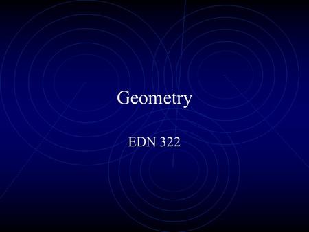 Geometry EDN 322. NCTM’S STANDARD FOR GEOMETRY  analyze characteristics and properties of two-and three-dimensional geometric objects and develop mathematical.