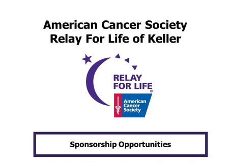 American Cancer Society Relay For Life of Keller Sponsorship Opportunities.