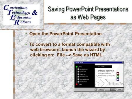 Saving PowerPoint Presentations as Web Pages Your Logo Here Open the PowerPoint Presentation. To convert to a format compatible with web browsers, launch.