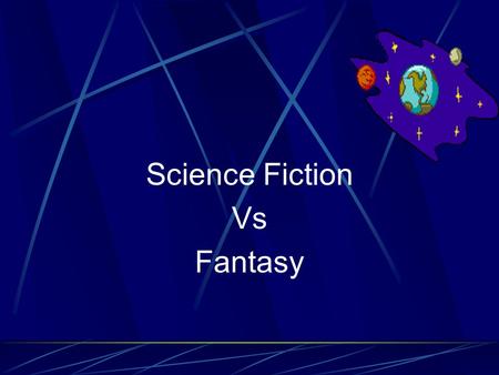 Science Fiction Vs Fantasy.
