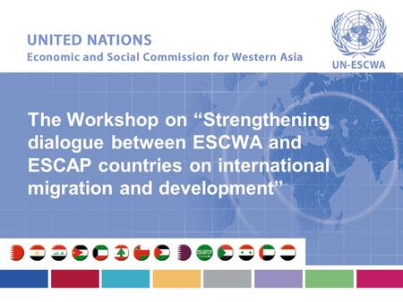 The Workshop on “Strengthening dialogue between ESCWA and ESCAP countries on international migration and development”
