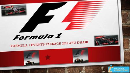 FORMULA 1 EVENTS PACKAGE 2015 ABU DHABI. Don’t miss the occasion to experience Formula 1 races 2015 with this Special Packages Packages Includes:  03.