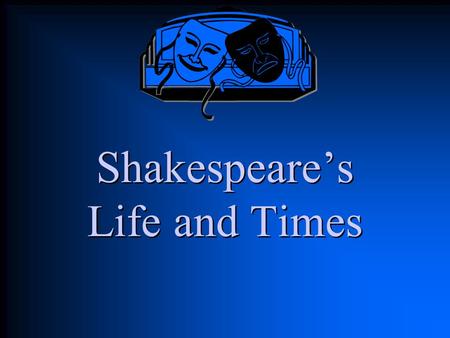 Shakespeare’s Life and Times