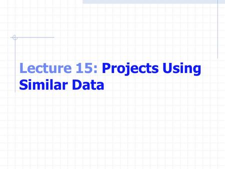 Lecture 15: Projects Using Similar Data. What is an Array? An array is a data structure consisting of related data items of the same type. Stored in a.