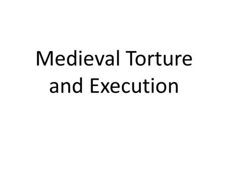 Medieval Torture and Execution