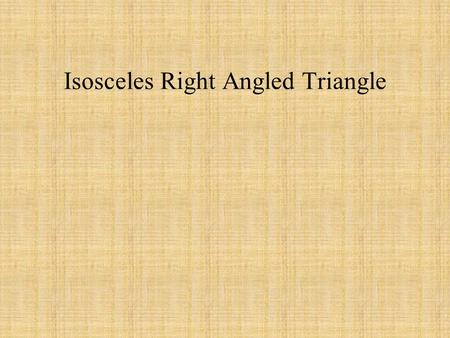 Isosceles Right Angled Triangle. The three sides cannot be all integers 1 1.