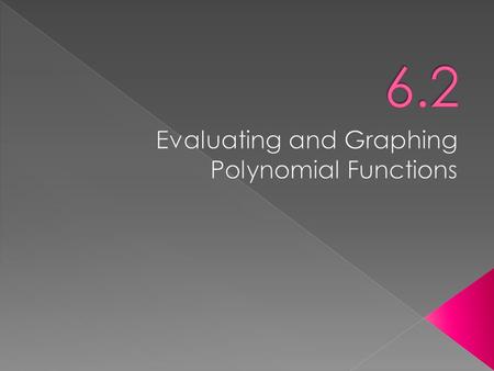  Students should be able to… › Evaluate a polynomial function. › Graph a polynomial function.