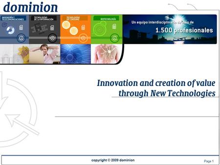 Copyright © 2009 dominion Page 1 Innovation and creation of value through New Technologies.